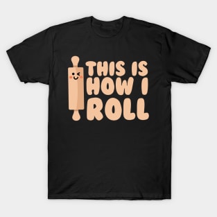 This is how I roll T-Shirt